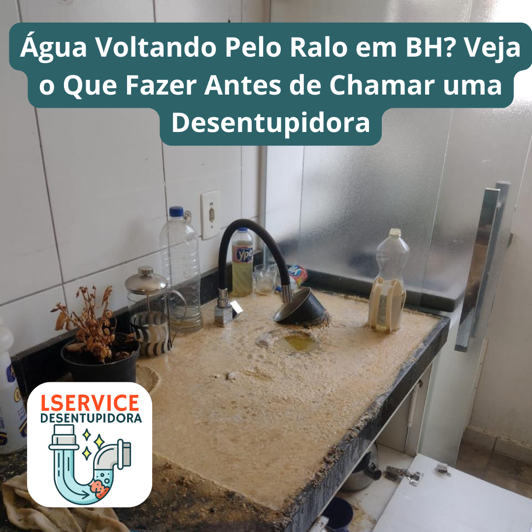 Água Voltando Pelo Ralo em BH Veja o Que Fazer Antes de Chamar uma Desentupidora