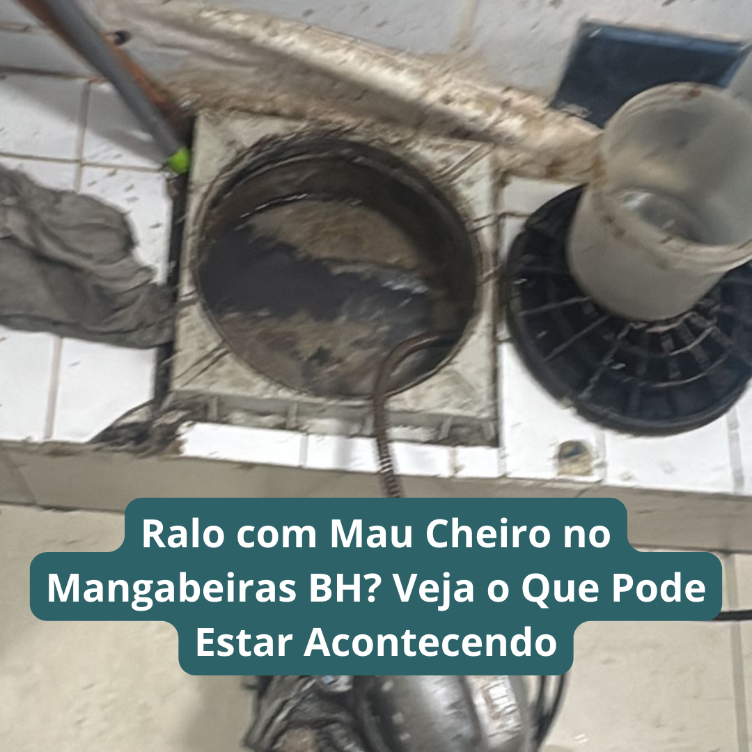 Ralo com Mau Cheiro no Mangabeiras BH? Veja o Que Pode Estar Acontecendo